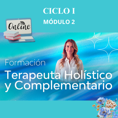Módulo 2 del Ciclo I de la Formación de Terapeuta Holístico y Complementario